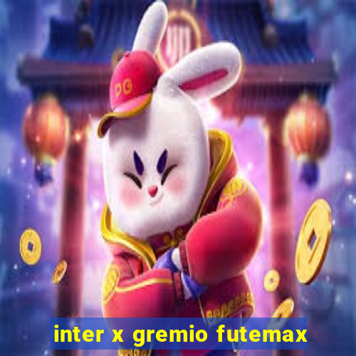 inter x gremio futemax